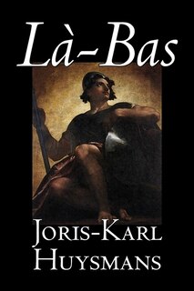 Front cover_La-bas by Joris-Karl Huysmans, Fiction, Classics, Literary, Action & Adventure