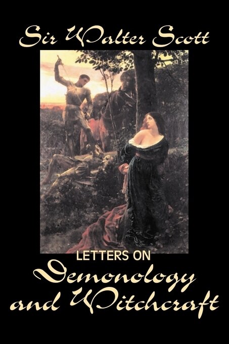 Front cover_Letters on Demonology and Witchcraft by Sir Walter Scott, Fiction, Classics, Horror
