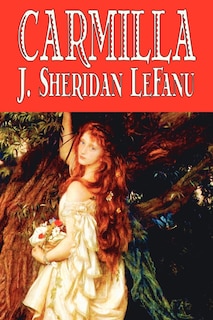 Front cover_Carmilla by J. Sheridan LeFanu, Fiction, Literary, Horror, Fantasy