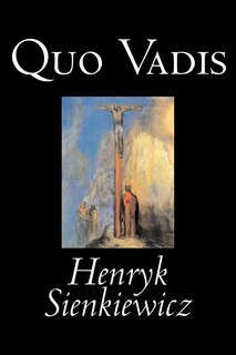 Front cover_Quo Vadis by Henryk Sienkiewicz, Fiction, Classics, History, Christian