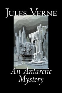 Couverture_An Antarctic Mystery by Jules Verne, Fiction, Fantasy & Magic