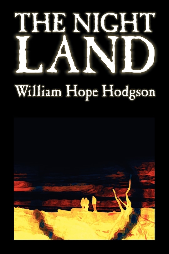 Front cover_The Night Land by William Hope Hodgson, Science Fiction