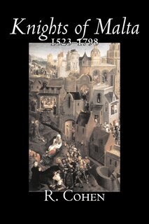 Couverture_Knights of Malta, 1523-1798 by Reuben Cohen, History, Italy, Western Europe