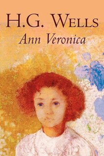 Front cover_Ann Veronica by H. G. Wells, Science Fiction, Classics, Literary