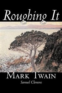Front cover_Roughing It By Mark Twain, Fiction, Classics