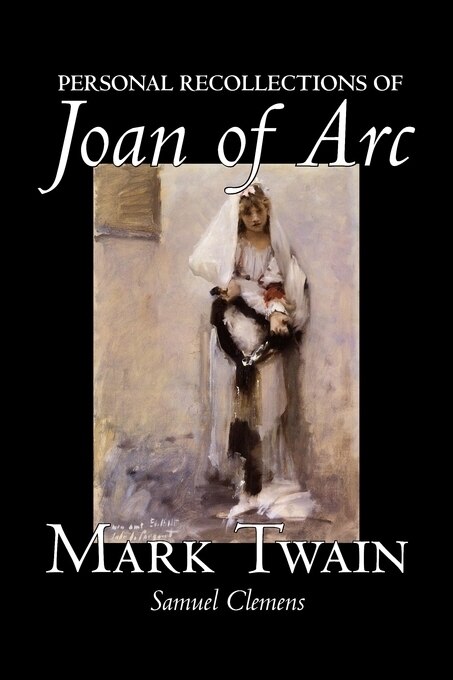 Front cover_Personal Recollections of Joan of Arc by Mark Twain, Fiction, Classics