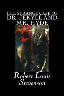Front cover_The Strange Case Of Dr. Jekyll And Mr. Hyde By Robert Louis Stevenson, Fiction, Classics, Fantasy, Horror, Literary