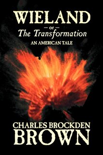 Front cover_Wieland; or, the Transformation. An American Tale by Charles Brockden Brown, Fiction, Horror