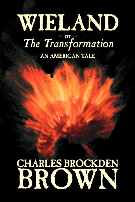 Front cover_Wieland; or, the Transformation. An American Tale by Charles Brockden Brown, Fiction, Horror