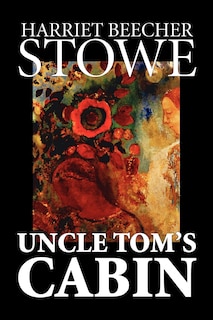 Front cover_Uncle Tom's Cabin by Harriet Beecher Stowe, Fiction, Classics