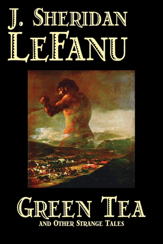Front cover_Green Tea And Other Strange Tales By J. Sheridan Lefanu, Fiction, Literary, Horror, Fantasy