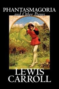 Couverture_Phantasmagoria and Other Poems by Lewis Carroll, Poetry - English, Irish, Scottish, Welsh