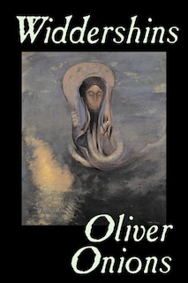 Couverture_Widdershins by Oliver Onions, Fiction, Horror, Fantasy, Classics