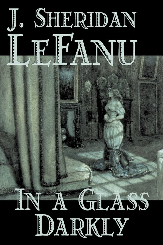 Front cover_In a Glass Darkly by Joseph Sheridan Le Fanu, Fiction, Literary, Horror, Fantasy