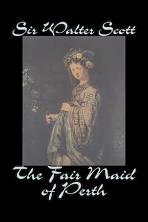 Couverture_The Fair Maid of Perth by Sir Walter Scott, Fiction, Historical, Literary, Classics