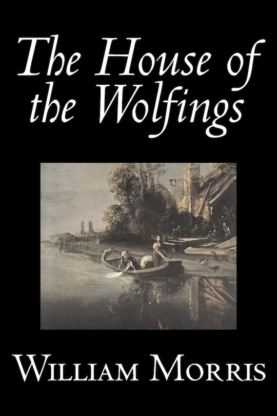 Front cover_The House of the Wolfings by Wiliam Morris, Fiction, Fantasy, Classics, Fairy Tales, Folk Tales, Legends & Mythology
