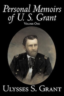 Front cover_Personal Memoirs of U. S. Grant, Volume One, History, Biography
