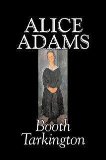 Couverture_Alice Adams By Booth Tarkington, Fiction, Classics, Literary