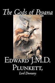 Couverture_The Gods of Pegana by Edward J. M. D. Plunkett, Fiction, Classics, Fantasy, Horror