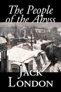 Front cover_The People of the Abyss by Jack London, Nonfiction, Social Issues, Homelessness & Poverty