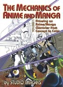 The Mechanics Of Anime And Manga: Drawing An Anime Or Manga Character From Concept To Color: Drawing an Anime or Manga Character from Concept to Color