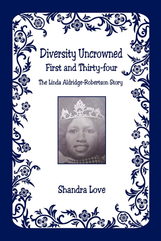 Front cover_Diversity Uncrowned, First and Thirty-four - The Linda Aldridge-Robertson Story