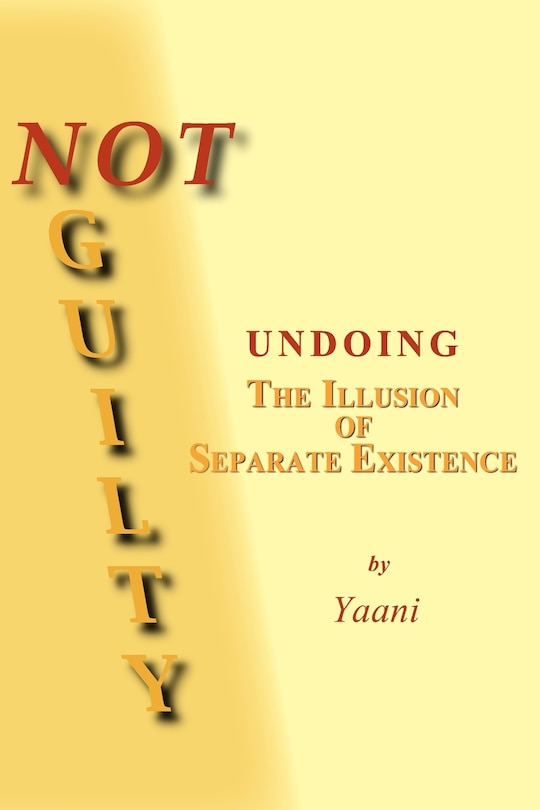 Couverture_Not Guilty - Undoing the Illusion of Separate Existence