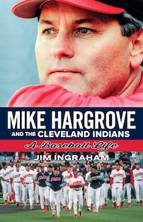 Front cover_Mike Hargrove and the Cleveland Indians