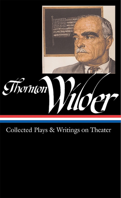 Couverture_Thornton Wilder: Collected Plays & Writings on Theater (LOA #172)