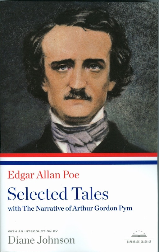 Edgar Allan Poe: Selected Tales With The Narrative Of Arthur Gordon Pym: A Library Of America Paperback Classic