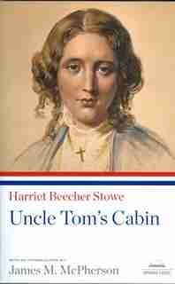 Uncle Tom's Cabin: A Library Of America Paperback Classic de Harriet Beecher Stowe
