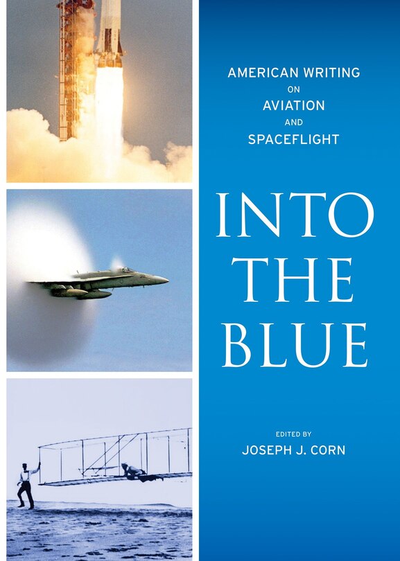 Front cover_Into The Blue: American Writing On Aviation And Spaceflight