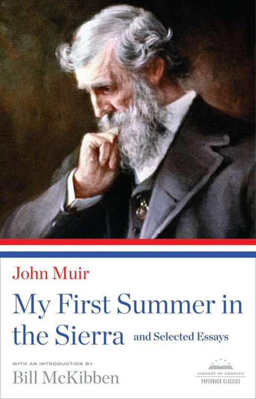 My First Summer In The Sierra And Selected Essays: A Library Of America Paperback Classic