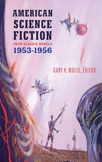 American Science Fiction: Four Classic Novels 1953-56 (loa #227): The Space Merchants  / More Than Human / the Long Tomorrow / the Shrinking Man