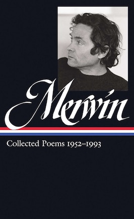 W.S. Merwin: Collected Poems 1952-1993 (LOA #240)