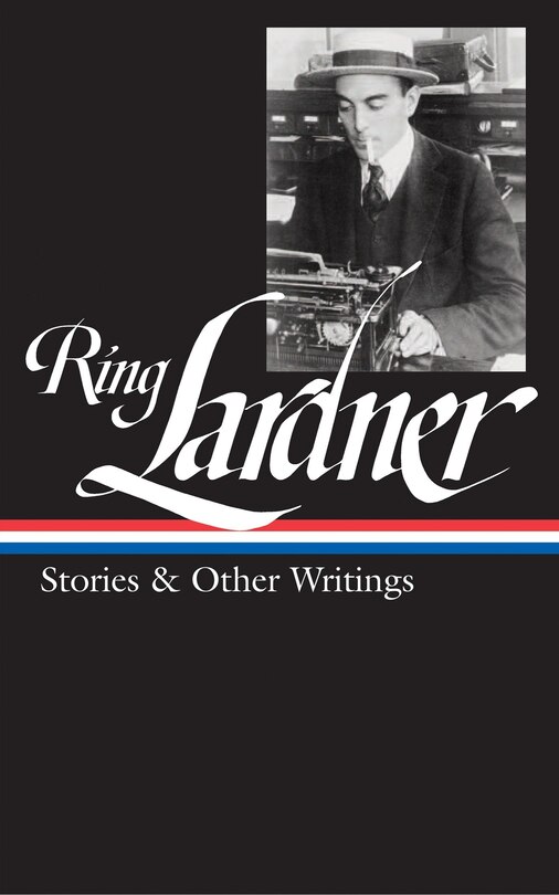Couverture_Ring Lardner: Stories & Other Writings (LOA #244)