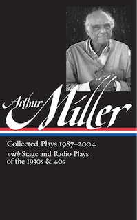 Front cover_Arthur Miller: Collected Plays Vol. 3 1987-2004 (LOA #261)