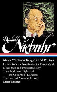 Front cover_Reinhold Niebuhr: Major Works on Religion and Politics (LOA #263)