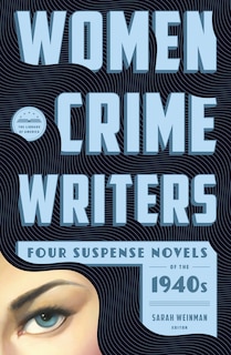 Women Crime Writers: Four Suspense Novels Of The 1940s (loa #268): Laura / The Horizontal Man / In A Lonely Place / The Blank Wall