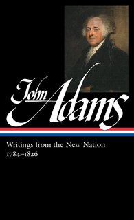 Front cover_John Adams: Writings from the New Nation 1784-1826 (LOA #276)