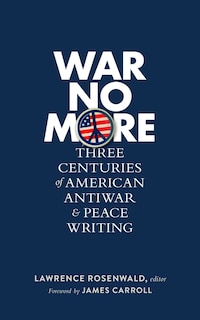 Front cover_War No More: Three Centuries of American Antiwar & Peace Writing (LOA #278)