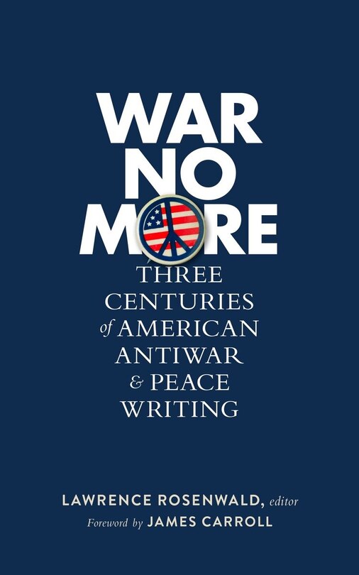 Front cover_War No More: Three Centuries of American Antiwar & Peace Writing (LOA #278)