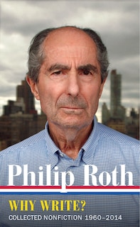 Front cover_Philip Roth: Why Write?  (loa #300)