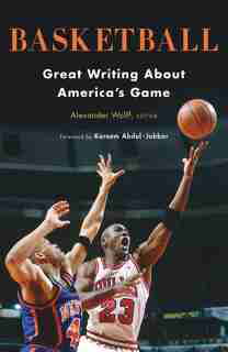 Basketball: Great Writing About America's Game: A Library Of America Special Publication by Alexander Wolff