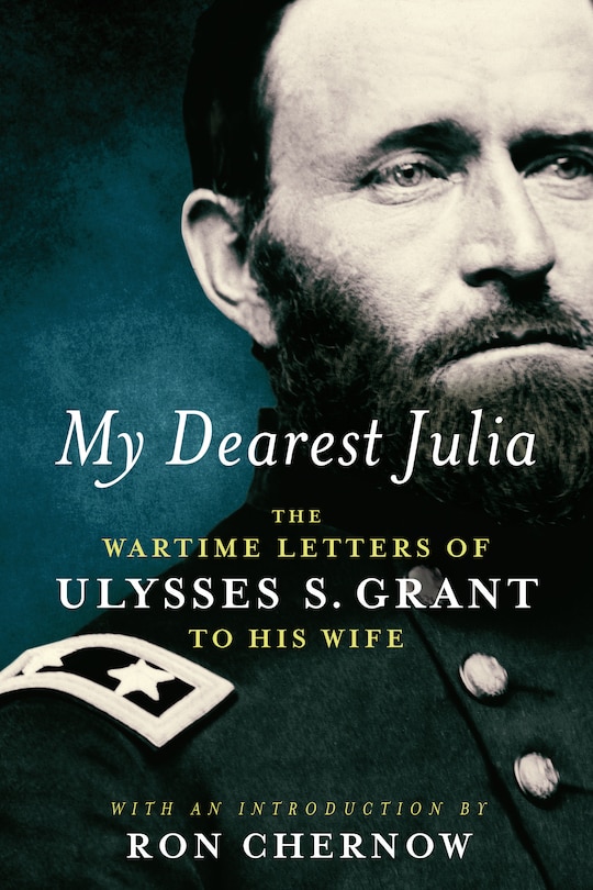 Couverture_My Dearest Julia: The Wartime Letters Of Ulysses S. Grant To His Wife