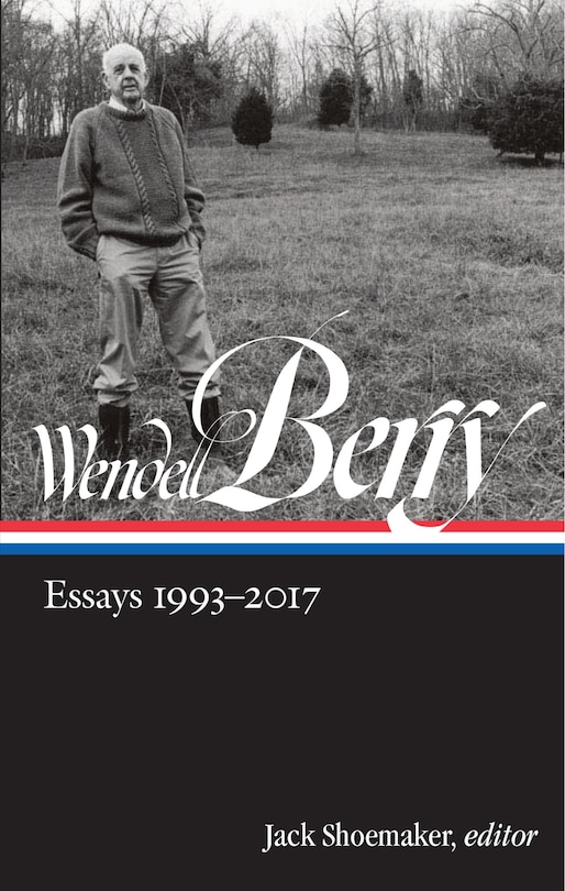 Front cover_Wendell Berry: Essays 1993-2017 (loa #317)