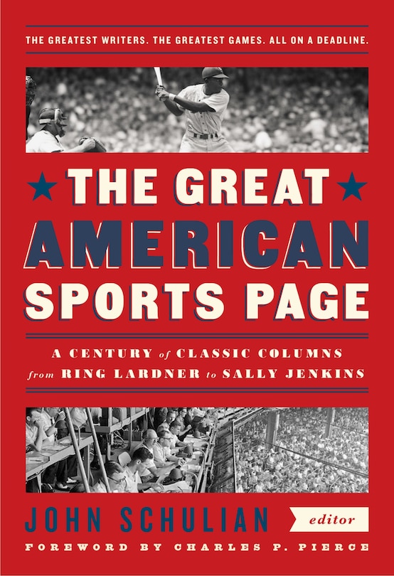 The Great American Sports Page: A Century Of Classic Columns From Ring Lardner  To Sally Jenkins: A Library Of America Special Publication