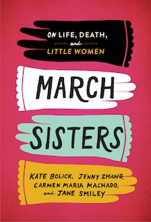 March Sisters: On Life, Death, And Little Women: A Library Of America Special Publication