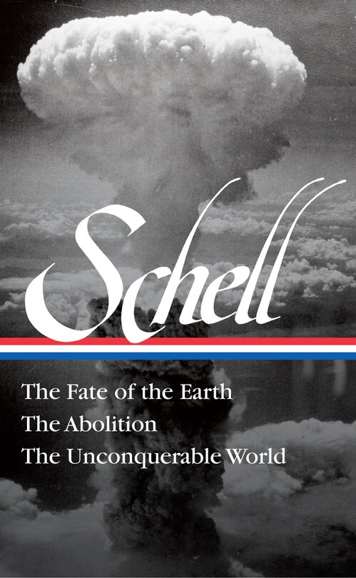 Front cover_Jonathan Schell: The Fate Of The Earth, The Abolition, The Unconquerable World (loa#329)