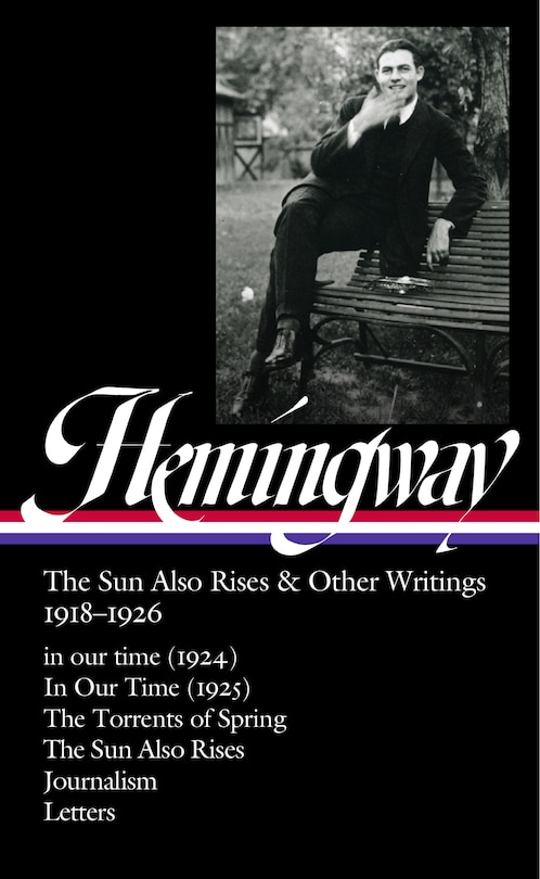 Couverture_Ernest Hemingway: The Sun Also Rises & Other Writings 1918-1926 (LOA #334)